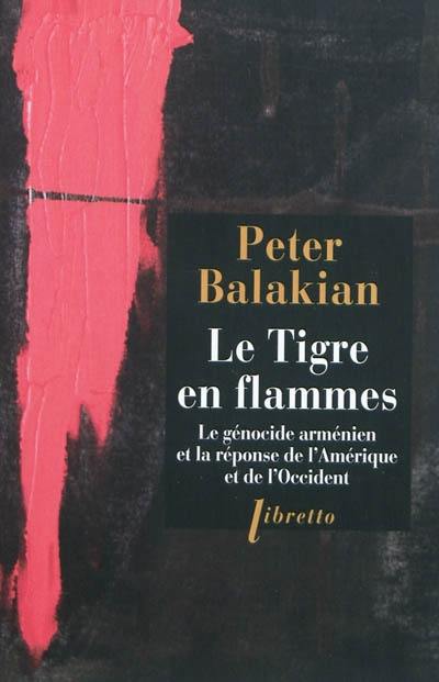 Le tigre en flammes : le génocide arménien, et la réponse de l'Amérique et de l'Occident