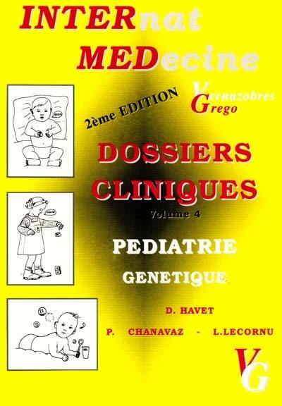 Dossiers cliniques. Vol. 4. Pédiatrie génétique