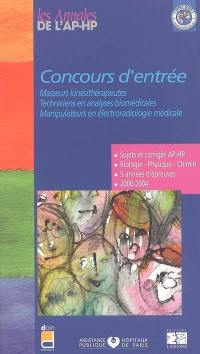 Concours d'entrée, masseurs kinésithérapeutes, techniciens en analyses biomédicales, manipulateurs en électroradiologie médicale : sujets et corrigés 2000-2004