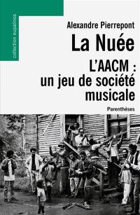 La nuée : l'AACM : un jeu de société musicale