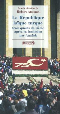 La république laïque turque trois quarts de siècle après sa fondation par Atatürk