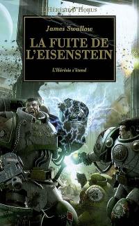 L'hérésie d'Horus. Vol. 4. La fuite de l'Eisenstein : où l'hérésie s'étend