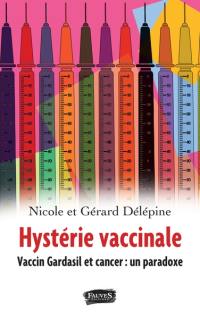 Hystérie vaccinale : vaccin Gardasil et cancer : un paradoxe