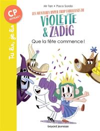 Les aventures hyper trop fabuleuses de Violette & Zadig. Que la fête commence !