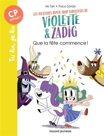 Les aventures hyper trop fabuleuses de Violette & Zadig. Que la fête commence !