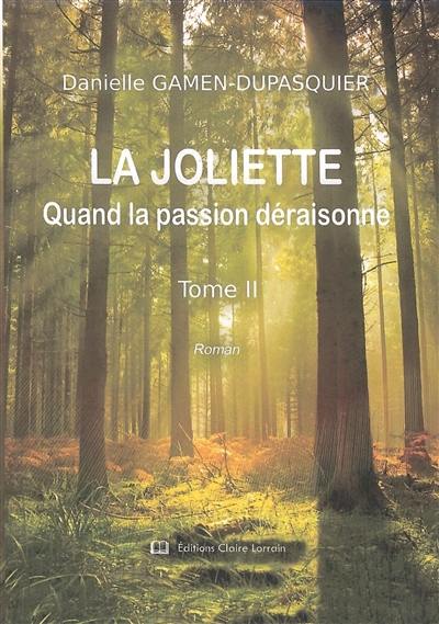 La Joliette. Vol. 2. Quand la passion déraisonne