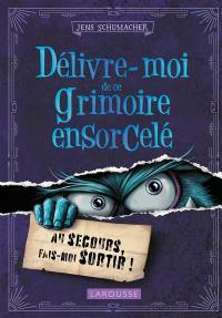 Délivre-moi de ce grimoire ensorcelé : au secours, fais-moi sortir !