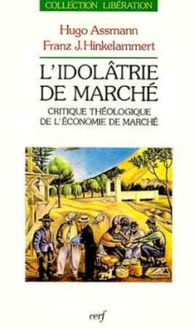 L'Idolâtrie du marché : critique théologique de l'économie de marché