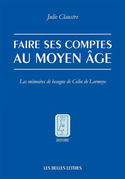 Faire ses comptes au Moyen Age : les mémoires de besogne de Colin de Lormoye