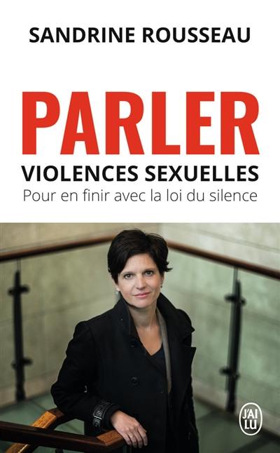 Parler : violences sexuelles, pour en finir avec la loi du silence