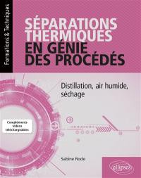 Séparations thermiques en génie des procédés : distillation, air humide, séchage