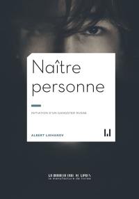 Naître personne : initiation d'un gangster russe