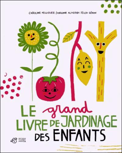 Le grand livre de jardinage des enfants