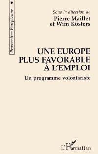 Une Europe plus favorable à l'emploi : un programme volontariste