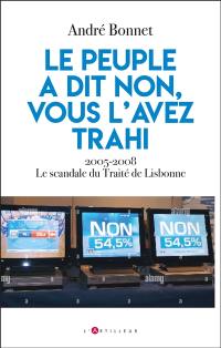 Le peuple a dit non, vous l'avez trahi : 2005-2008, le scandale du traité de Lisbonne