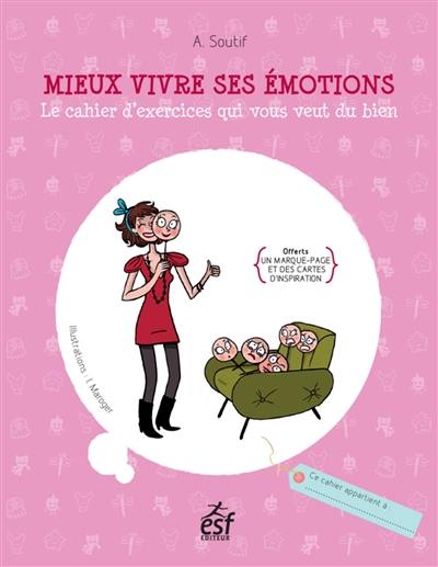 Mieux vivre ses émotions : le cahier d'exercices qui vous veut du bien