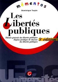 Les libertés publiques : théorie générale des libertés publiques, régime juridique de chacune des libertés publiques