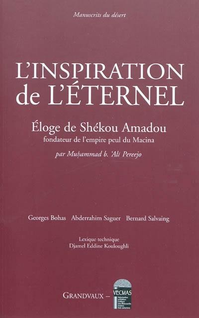 L'inspiration de l'éternel : éloge de Shékou Amadou : fondateur de l'empire peul du Macina