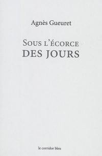 Sous l'écorce des jours : poèmes