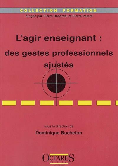 L'agir enseignant : des gestes professionnels ajustés