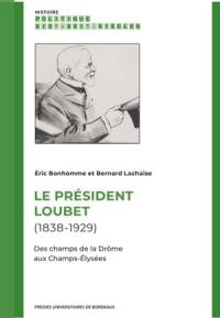 Le président Loubet (1838-1929) : des champs de la Drôme aux Champs-Elysées