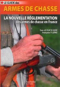 Le guide des armes de chasse : la nouvelle réglementation des armes de chasse en France