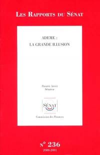 Ademe, la grande illusion : rapport d'information