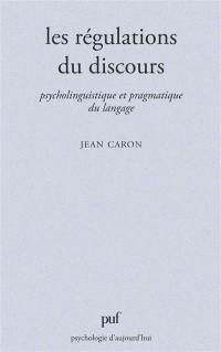 Les Régulations du discours : psycholinguistique et pragmatique du langage