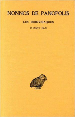 Les Dionysiaques. Vol. 4. Chants IX et X