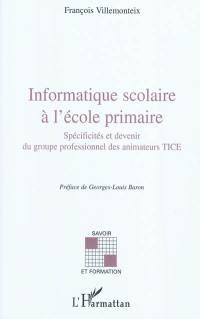 Informatique scolaire à l'école primaire : spécificités et devenir du groupe professionnel des animateurs TICE