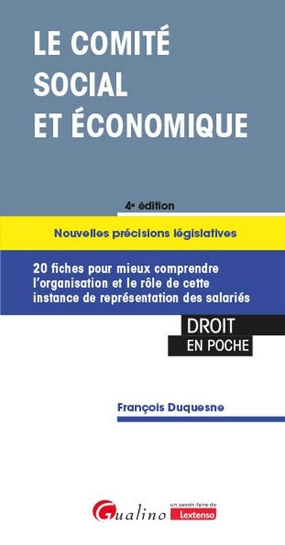 Le comité social et économique : 20 fiches pour mieux comprendre l'organisation et le rôle de cette instance de représentation des salariés