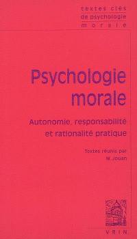 Psychologie morale : autonomie, responsabilité et rationalité pratique