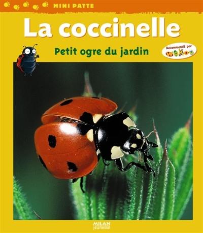La coccinelle, petit ogre du jardin La coccinelle, petit ogre du jardin