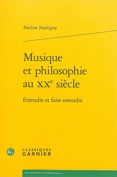 Musique et philosophie au XXe siècle : entendre et faire entendre