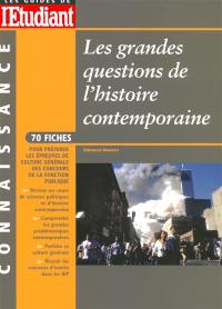 Les grandes questions de l'histoire contemporaine : 70 fiches pour préparer les épreuves de culture générale des concours de la fonction publique : histoire, économie, société, civilisations...