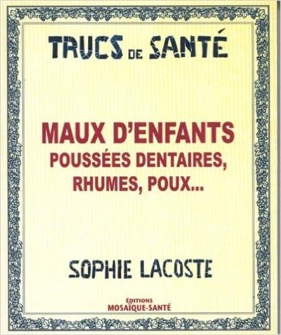 Maux d'enfants : poussées dentaires, rhumes, poux...