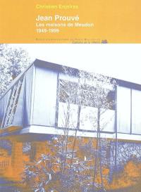 Jean Prouvé : les maisons de Meudon : 1949-1999. Il faut des maisons usinées : conférence de Jean Prouvé, 1946