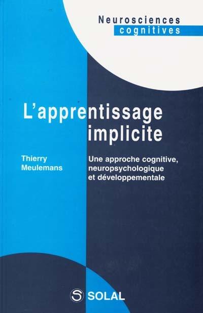 L'apprentissage implicite une approche cognitive, neuropsychologique et développementale