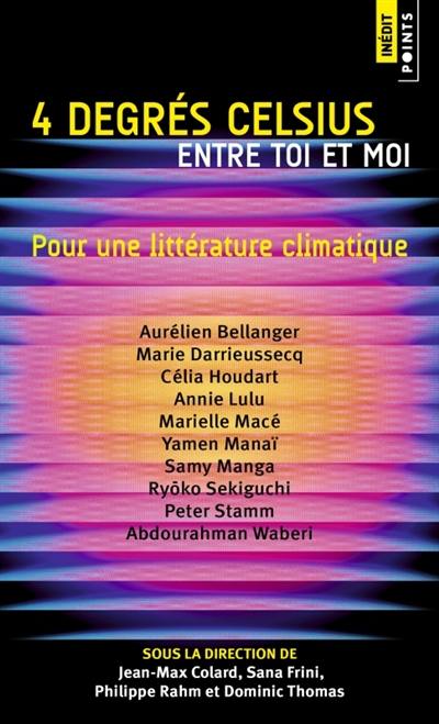 4 degrés Celsius entre toi et moi : pour une littérature climatique 4 degrés Celsius entre toi et moi : pour une littérature climatique