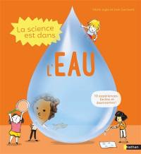 La science est dans l'eau : 10 expériences faciles et étonnantes !