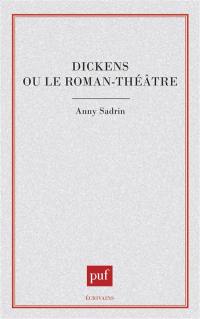 Dickens ou le Roman-théâtre