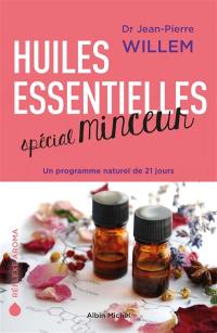 Huiles essentielles spécial minceur : un programme naturel de 21 jours