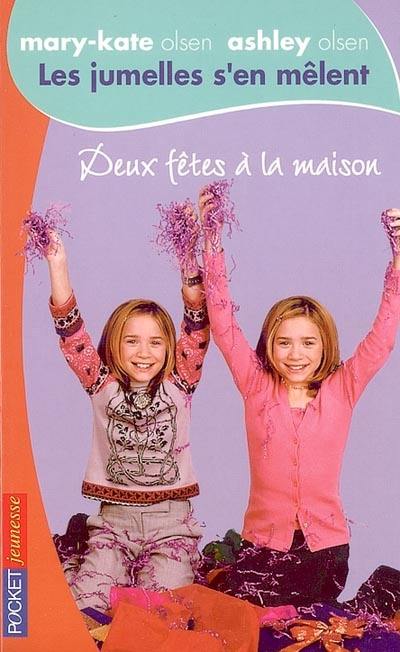 Les jumelles s'en mêlent : Mary-Kate Olsen, Ashley Olsen. Vol. 8. Deux fêtes à la maison