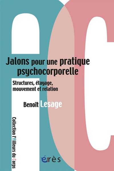 Jalons pour une pratique psychocorporelle : structures, étayage, mouvement et relation