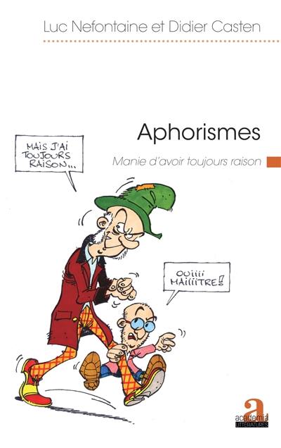 Aphorismes : manie d'avoir toujours raison