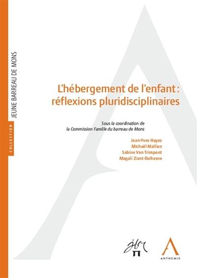 L'hébergement de l'enfant : réflexions pluridisciplinaires : actes du colloque du 21 mars 2019