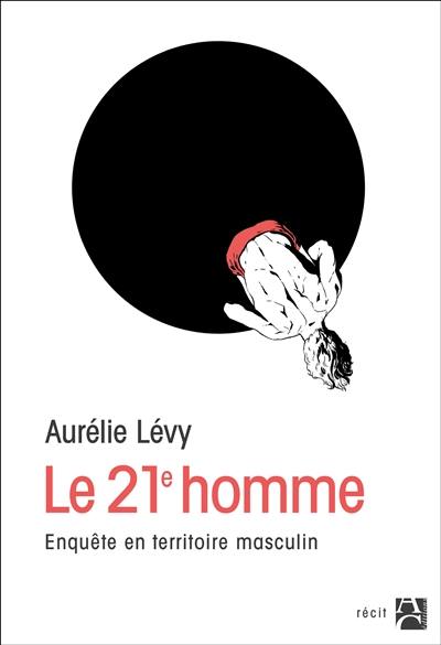 Le 21e homme : enquête en territoire masculin