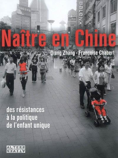 Naître en Chine : des résistances à la politique de l'enfant unique