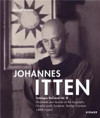 Johannes Itten. Catalogue RaisonnéVol. III. : Documents and Sources on the Biography. Graphic Work, Sculpture, Tapestries, Furniture. 1888-1967