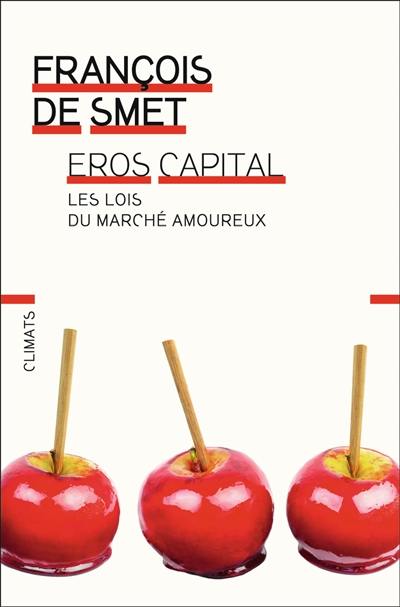 Eros capital : les lois du marché amoureux